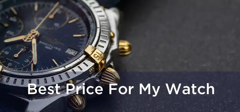  Best Price For My Watch 