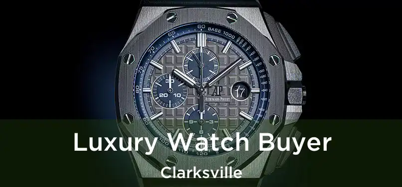  Luxury Watch Buyer Clarksville