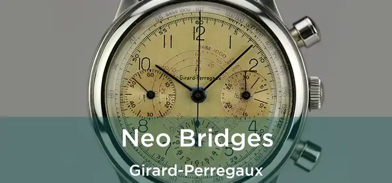  Neo Bridges Girard-Perregaux