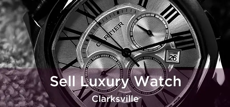  Sell Luxury Watch Clarksville