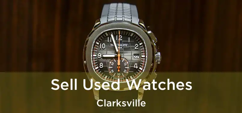  Sell Used Watches Clarksville