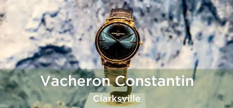  Vacheron Constantin Clarksville