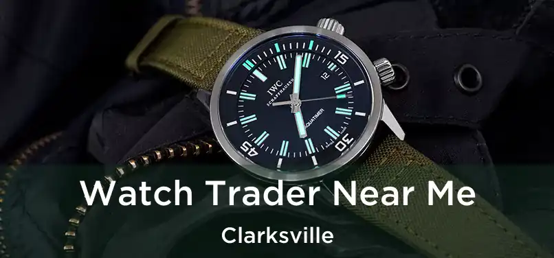  Watch Trader Near Me Clarksville